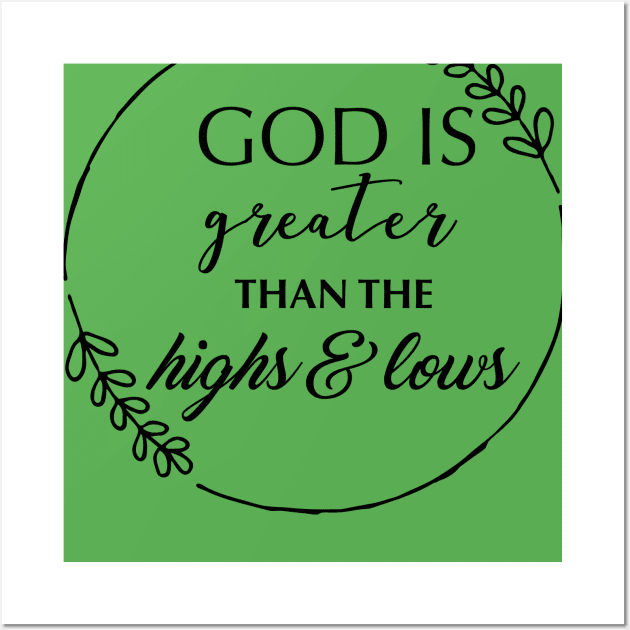 God Is Greater Than The Highs And Lows Wall Art by TheDiabeticJourney